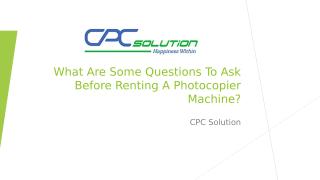 What Are Some Questions To Ask Before Renting A Photocopier Machine.pptx